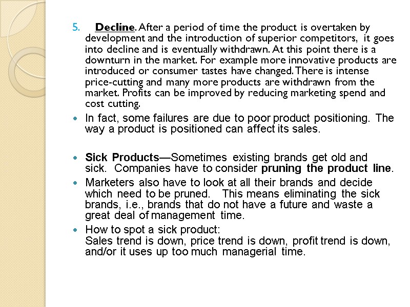 5.     Decline. After a period of time the product is